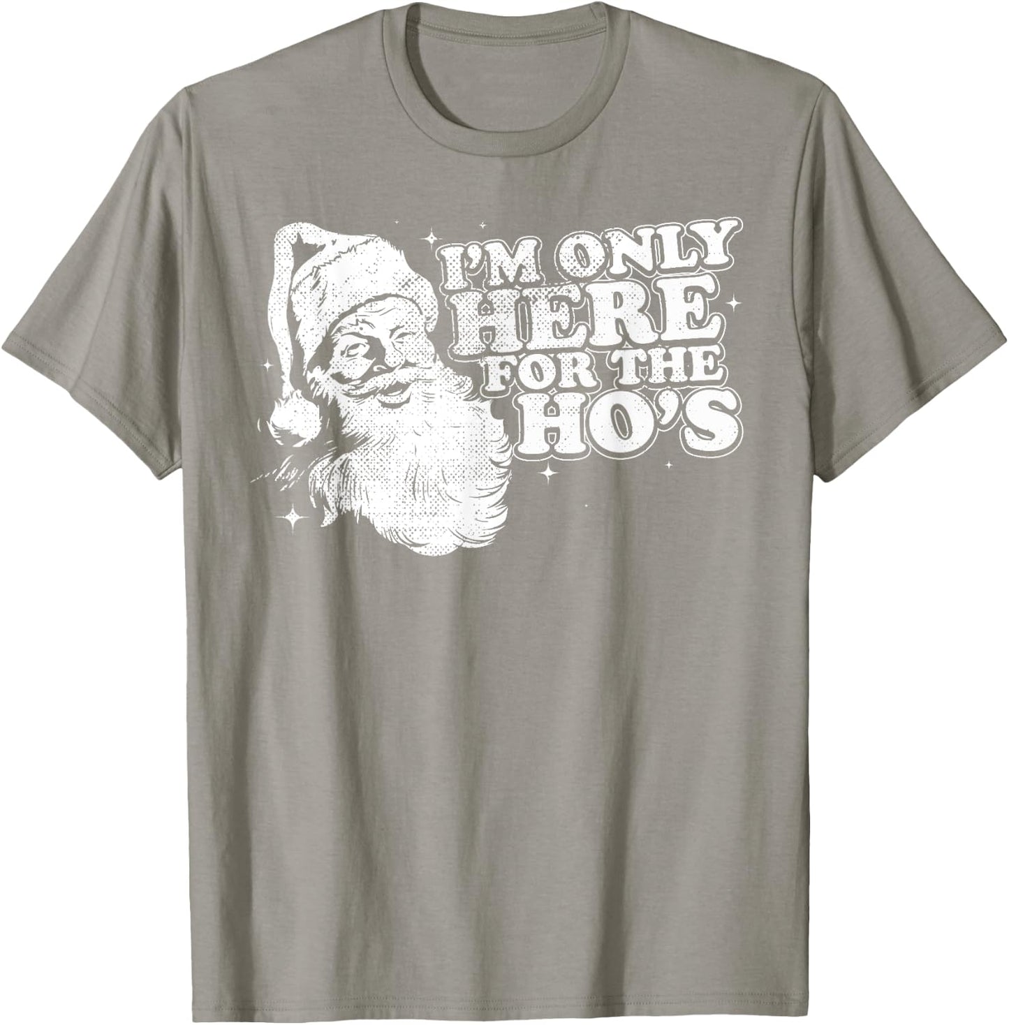 Funny, Retro, Christmas, Santa I'm Only Here For The Ho's T-Shirt - T-Shirt | Sand