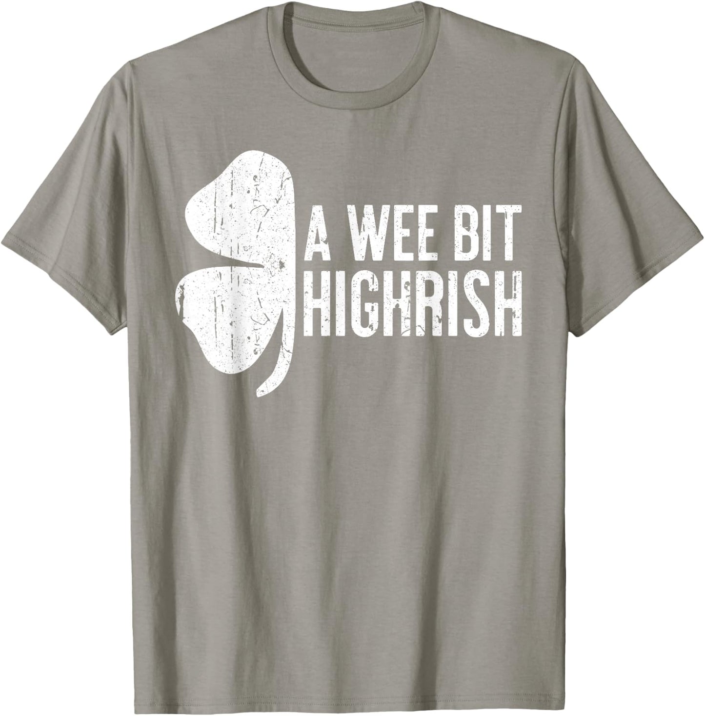 A Wee Bit Highrish Shirt Funny Men Women St Patricks Day T-Shirt - T-Shirt | Sand