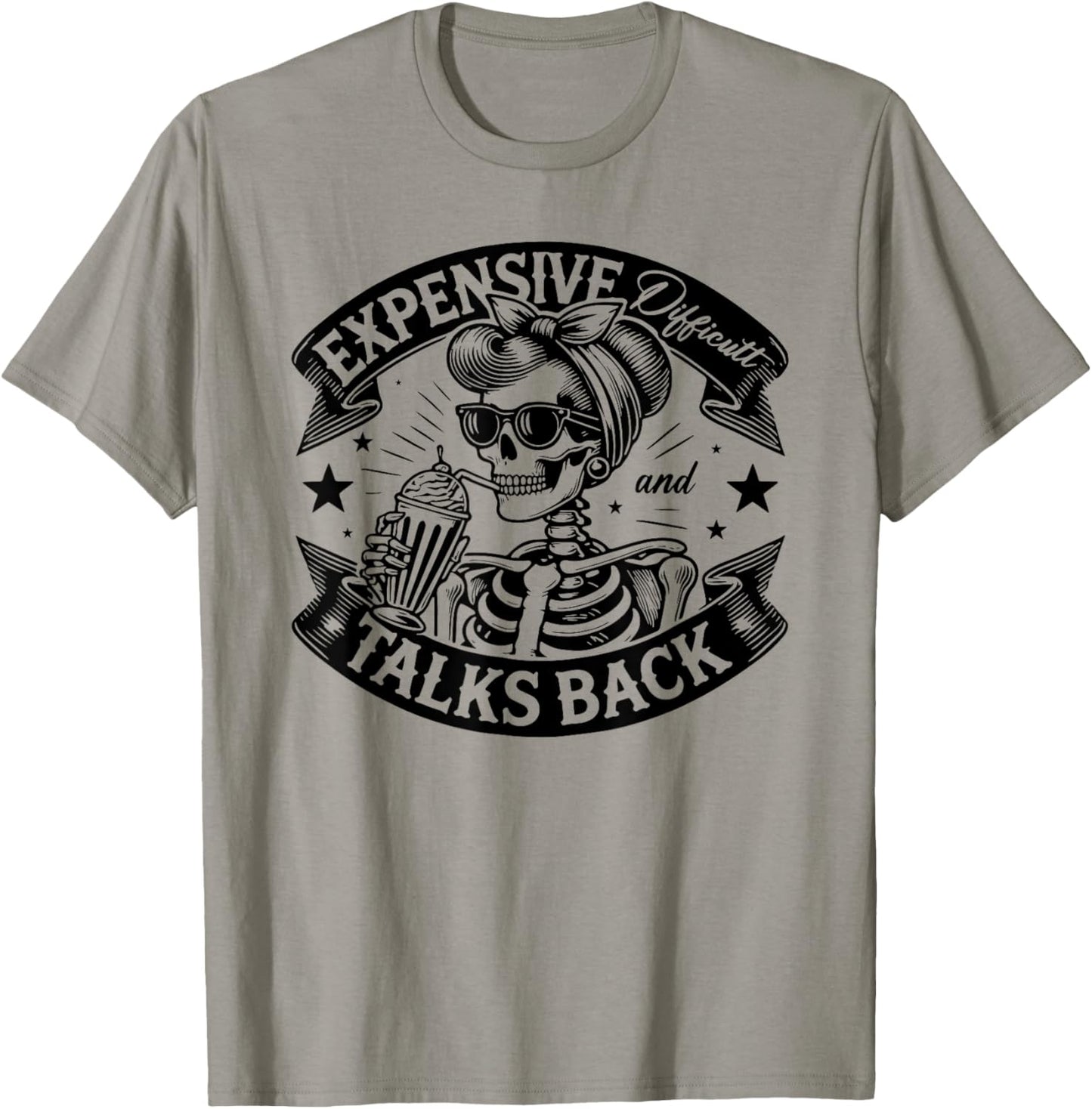 Skeleton Expensive Difficult And Talks Back Mothers Day T-Shirt - T-Shirt | Sand