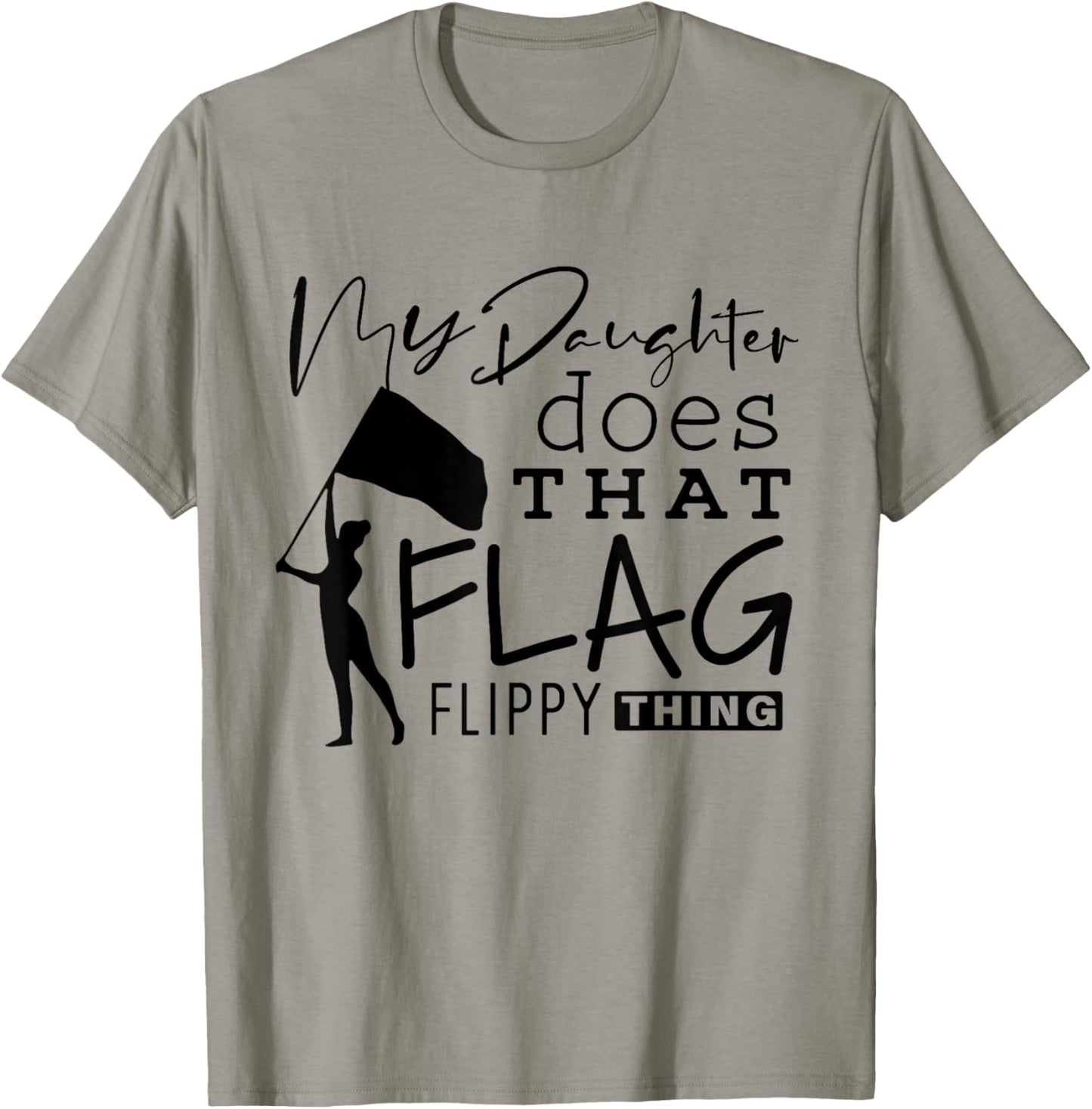 Funny Color Guard Mom Dad My Daughter Does That Flag School T-Shirt - T-Shirt | Sand