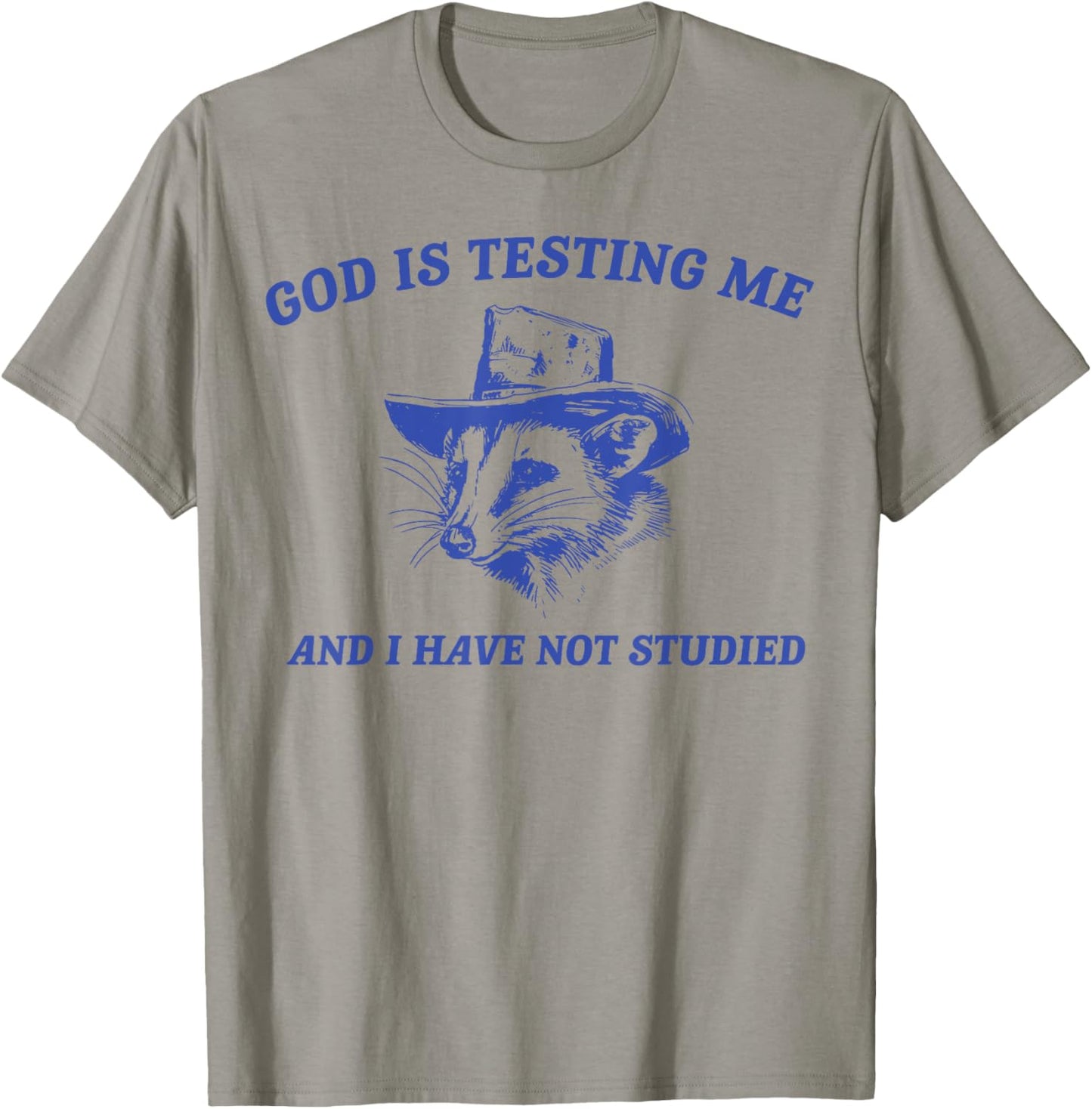God Is Testing Me And I Have Not Studied Funny Possum T-Shirt - T-Shirt | Sand