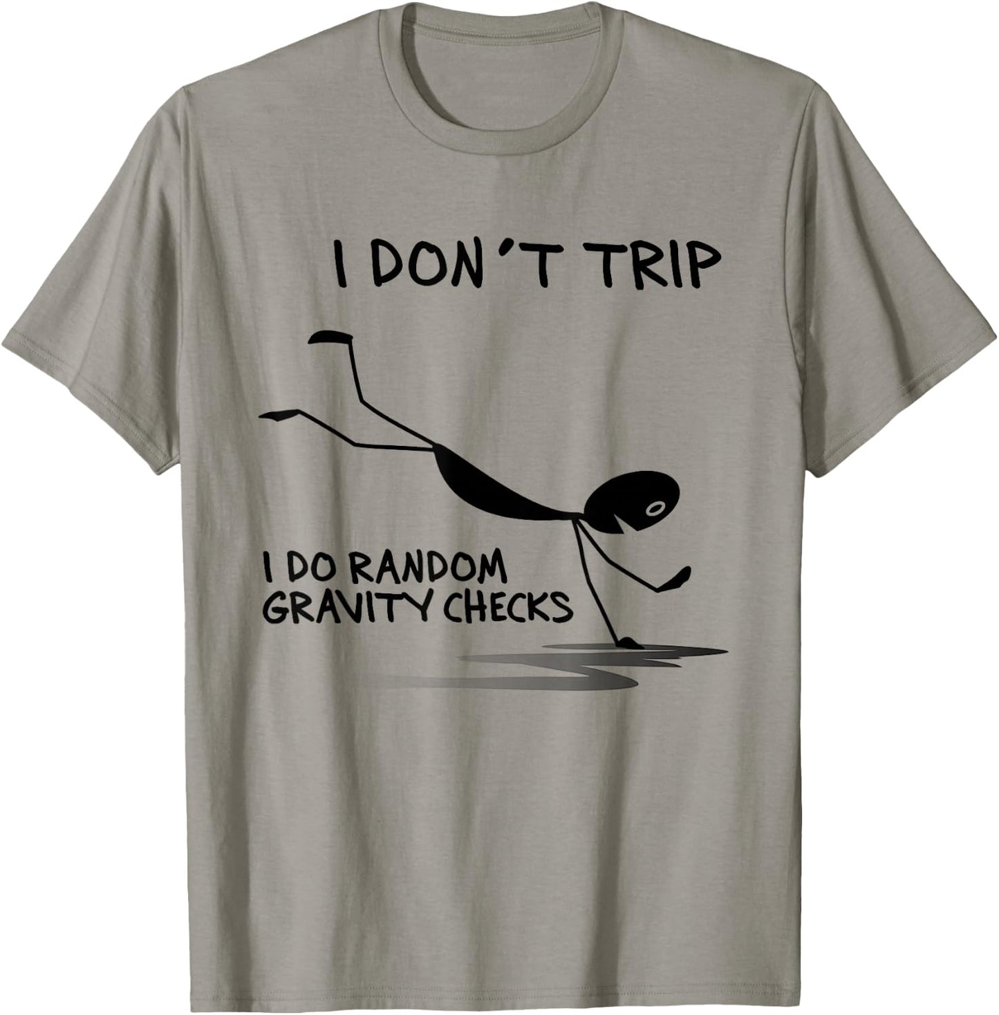 I Don't Trip I Do Random Gravity Checks Funny Saying T-Shirt - T-Shirt | Sand