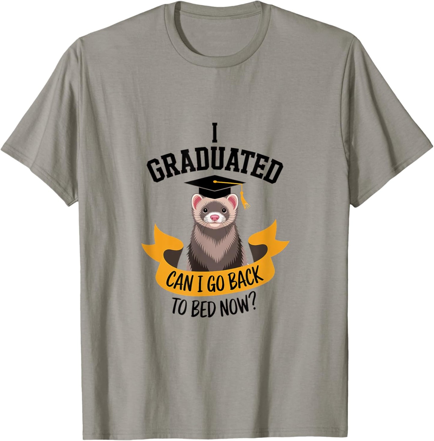 Funny Ferret Graduation Graduated Go Bed Sleepy Tired T-Shirt - T-Shirt | Sand