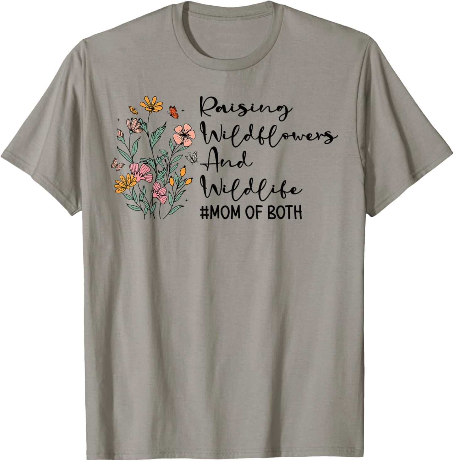 Raising Wildflowers And Wildlife Mom Of Both Mothers Day T-Shirt - T-Shirt | Sand