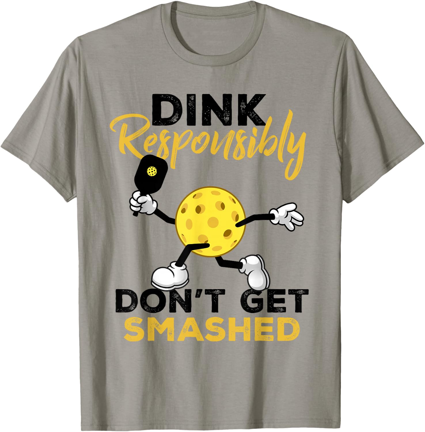 Dink Responsibly Don't Get Smashed Funny Pickleball Player T-Shirt - T-Shirt | Sand
