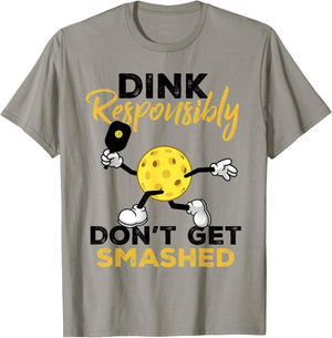 Dink Responsibly Don't Get Smashed Funny Pickleball Player T-Shirt - T-Shirt | Sand