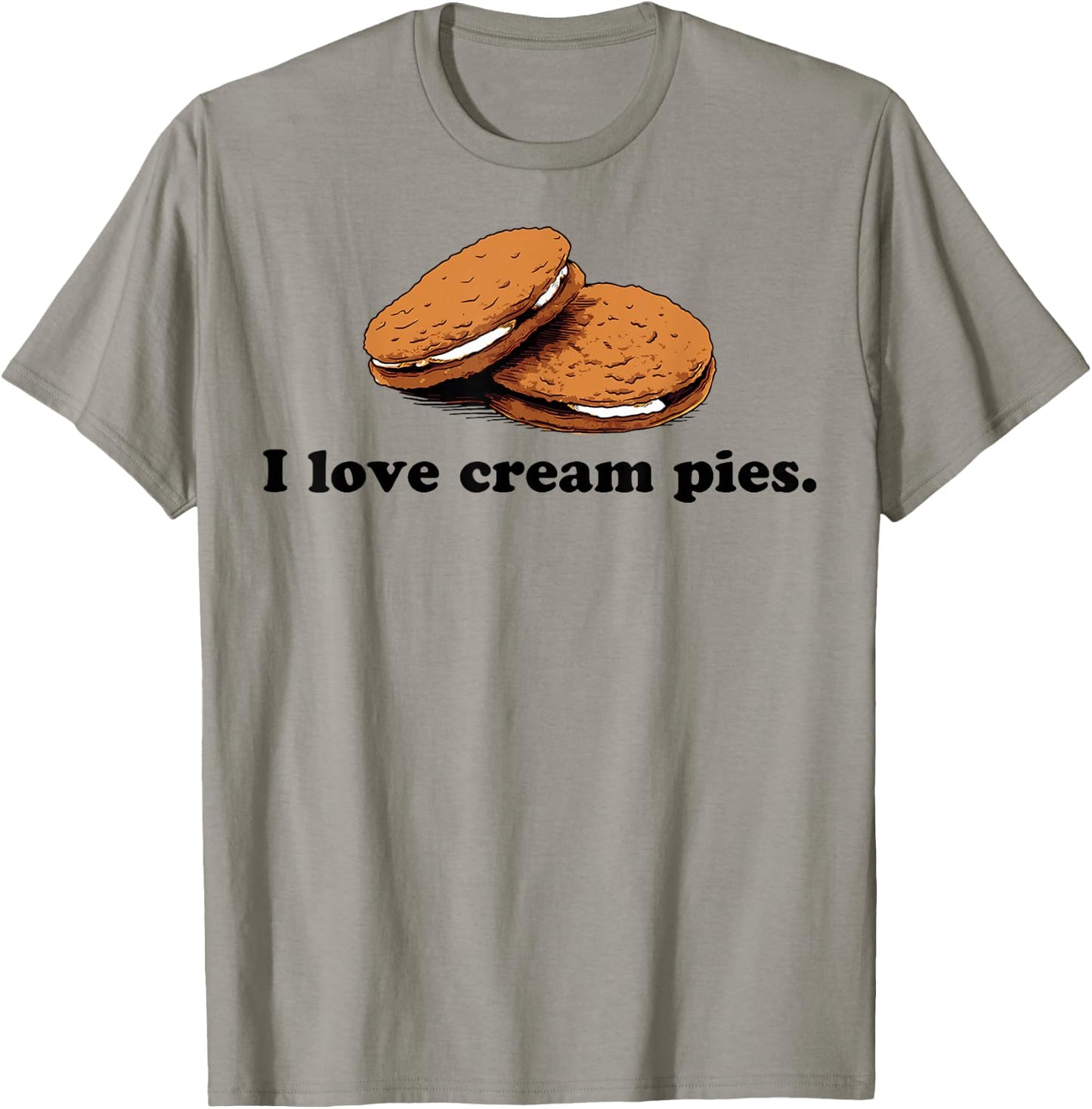 I Love Cream Pies Funny T-Shirt - T-Shirt | Sand