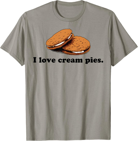 I Love Cream Pies Funny T-Shirt - T-Shirt | Sand