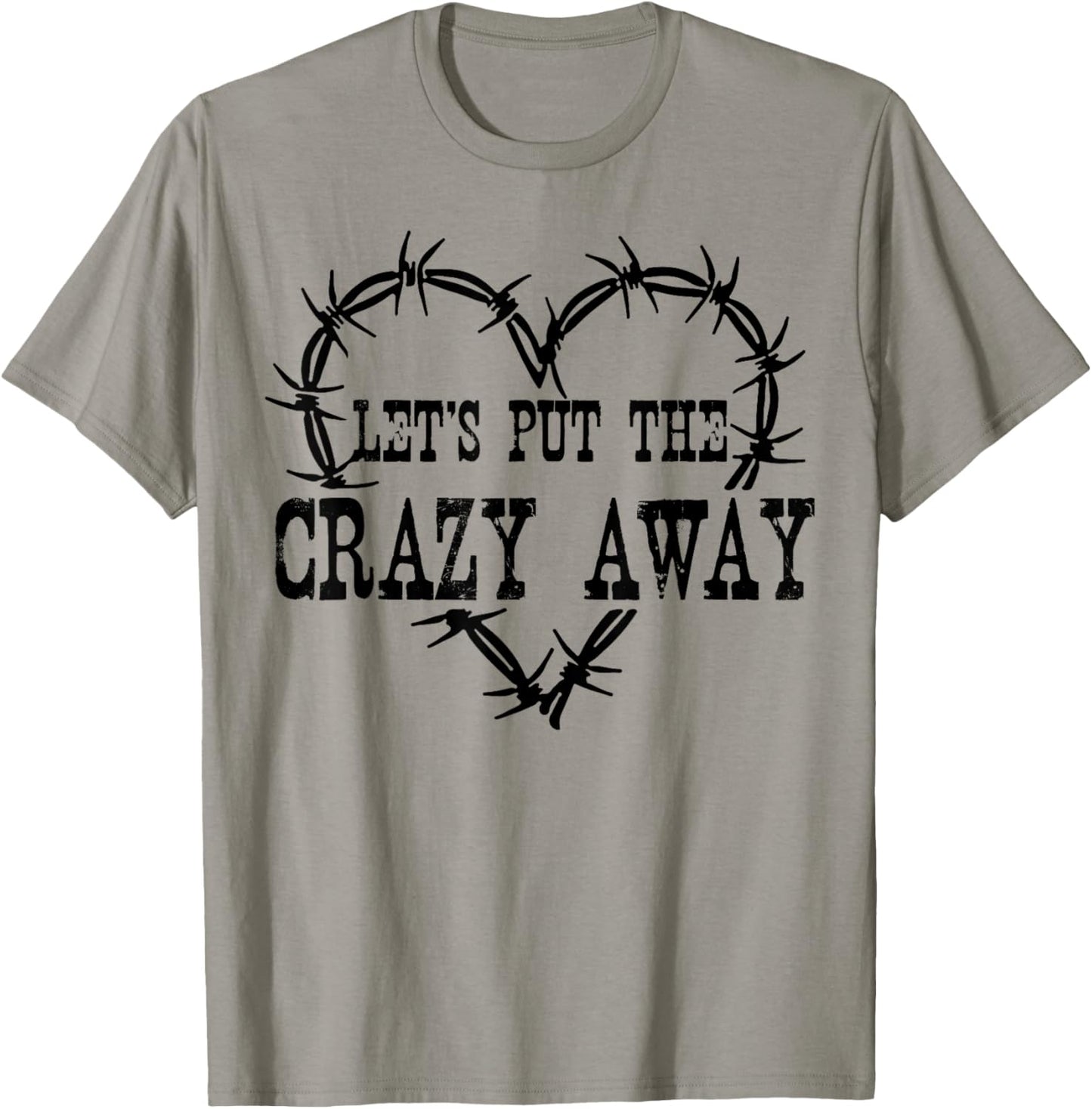Let Put The Crazy Away T-Shirt - T-Shirt | Sand