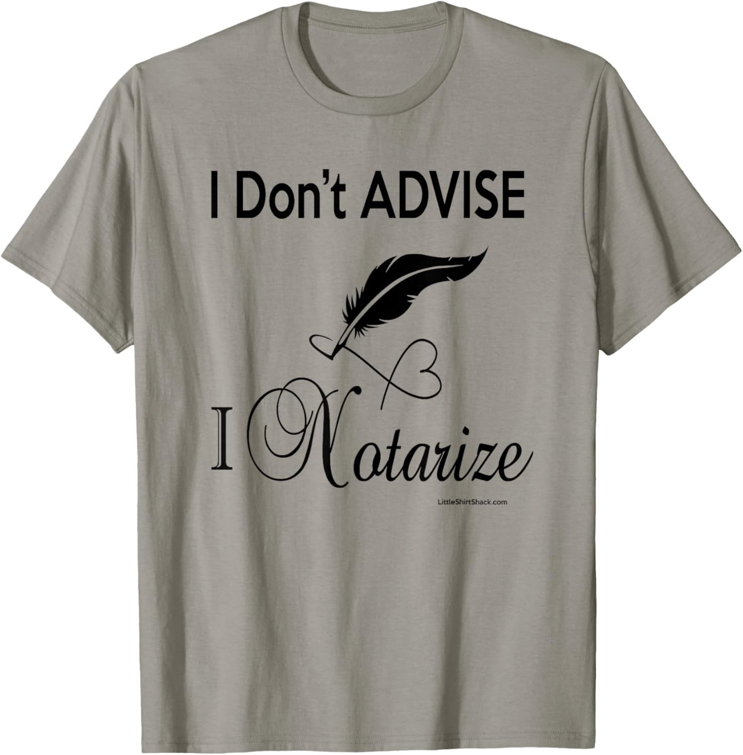 I don't ADVISE I NOTARIZE. Public Notary Signing Agent T-Shirt - T-Shirt | Sand