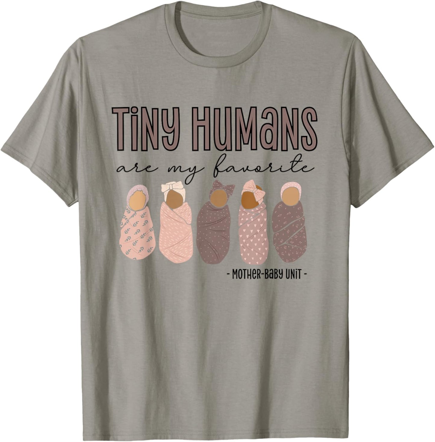 Tiny Humans Are My Favorite, Mother-Baby Unit T-Shirt - T-Shirt | Sand
