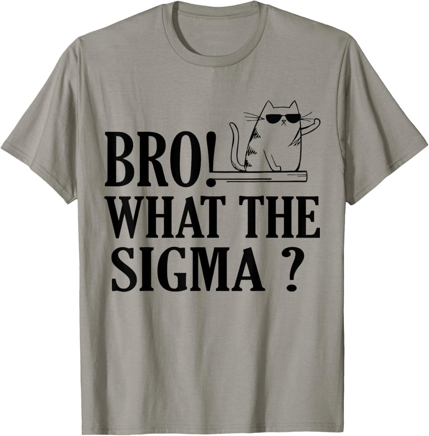 Bro What The Sigma Funny Kids Teens Youth Meme Saying Quote T-Shirt - T-Shirt | Sand