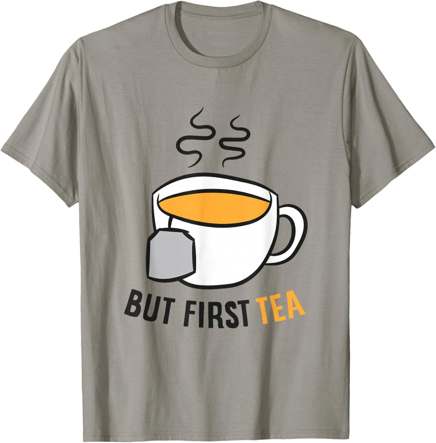 Funny Tea Drinking But First Tea T-Shirt - T-Shirt | Sand