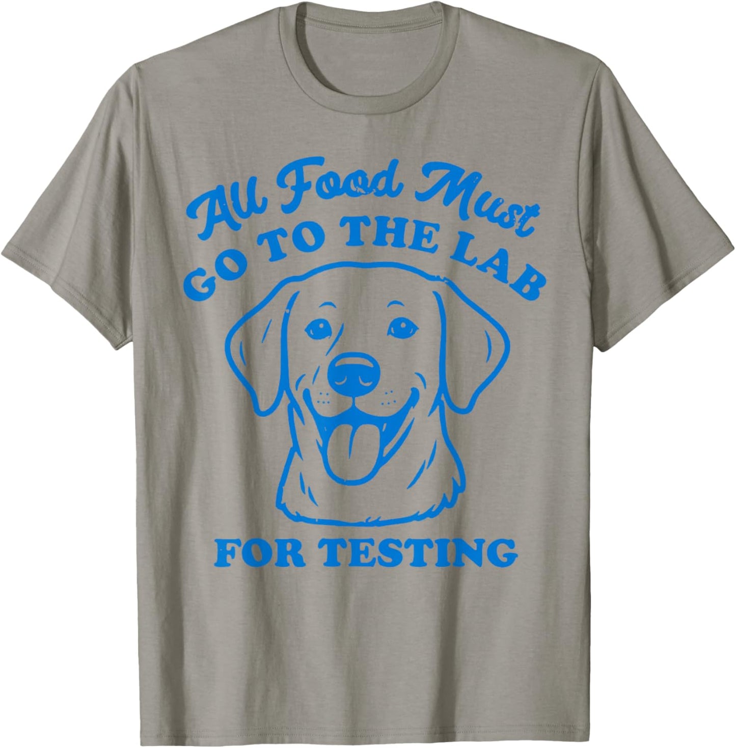 All Food Must go to The Lab for Testing T-Shirt - T-Shirt | Sand
