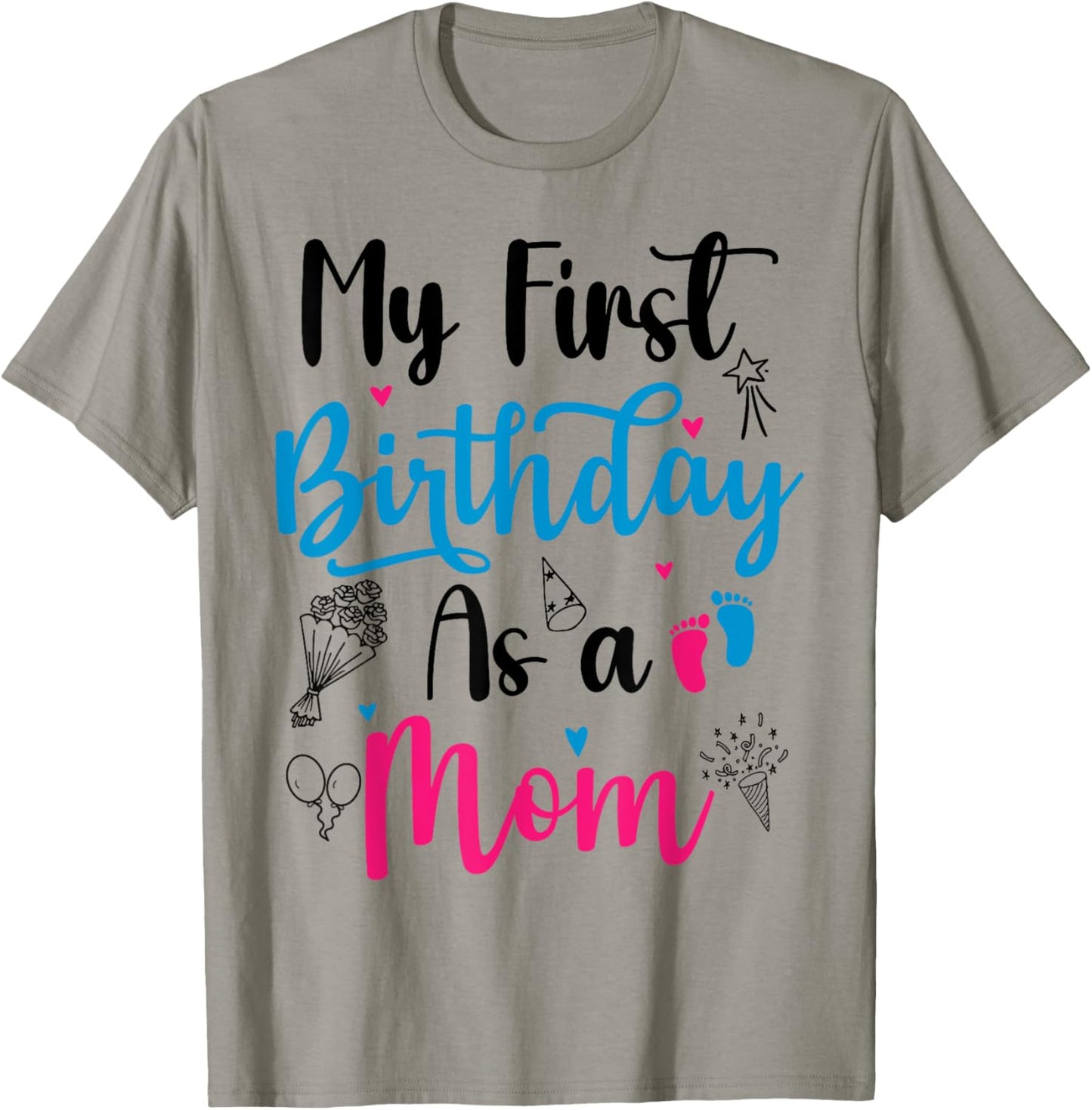 My First Birthday As A Mom Funny Mothers Day pregnancy baby T-Shirt - T-Shirt | Sand