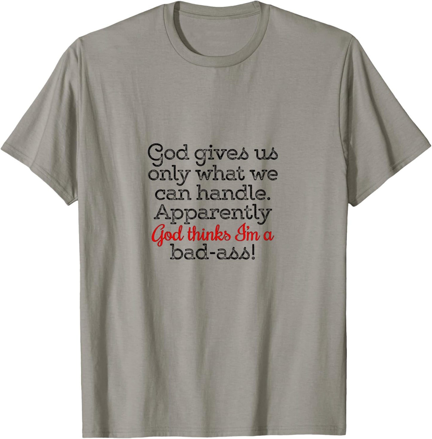 God gives us only what we can handle T-Shirt - T-Shirt | Sand