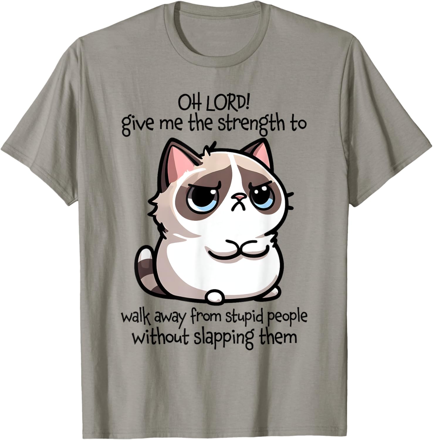 Oh Lord Give Me The Strength To Walk Away From Stupid People T-Shirt - T-Shirt | Sand