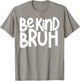 Unity Day Be Kind Bruh Orange Anti Bullying Kindness Kids T-Shirt - T-Shirt | Sand