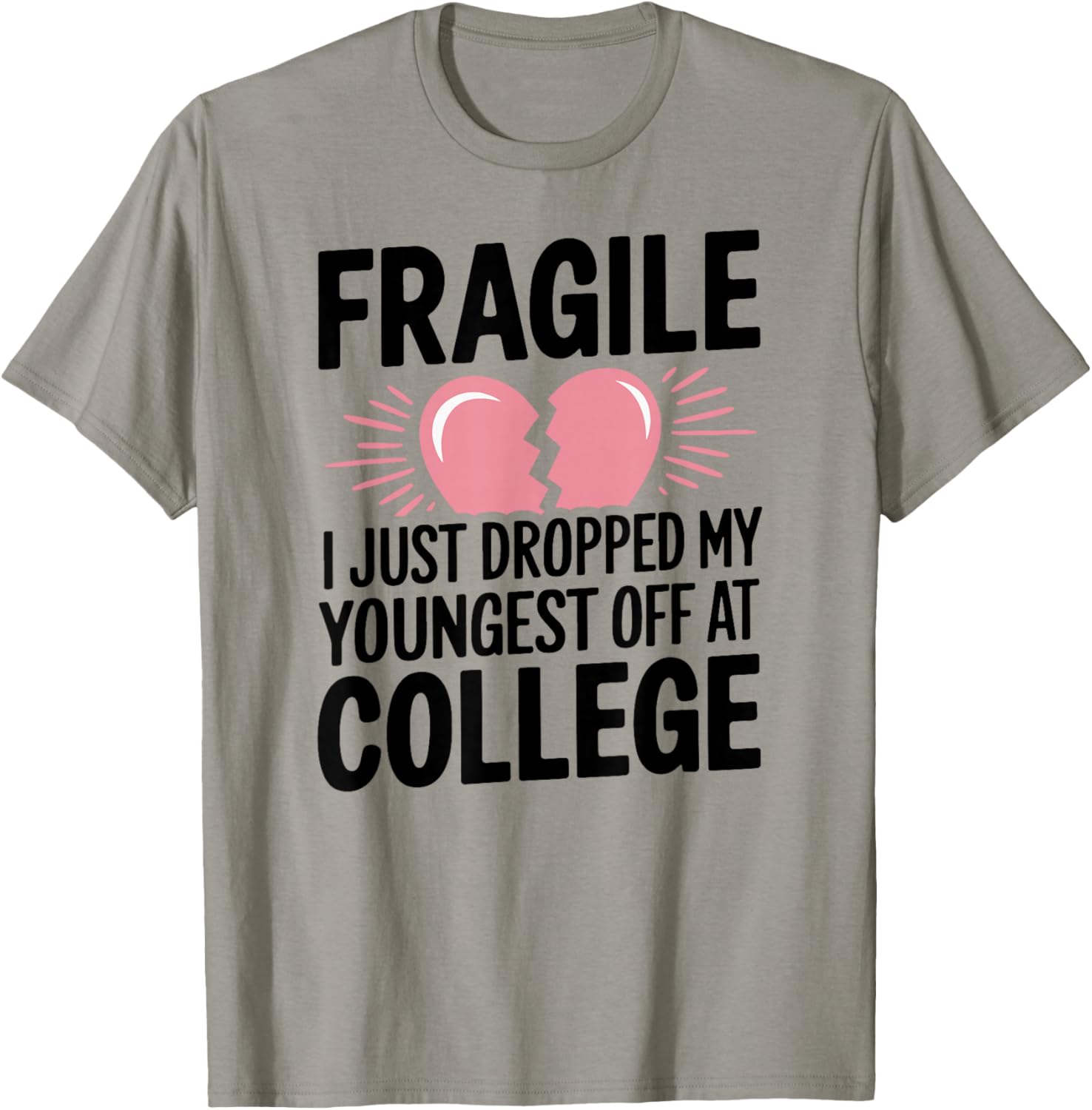 Fragile Just Dropped My Youngest Kid At College Sad Drop Off T-Shirt - T-Shirt | Sand