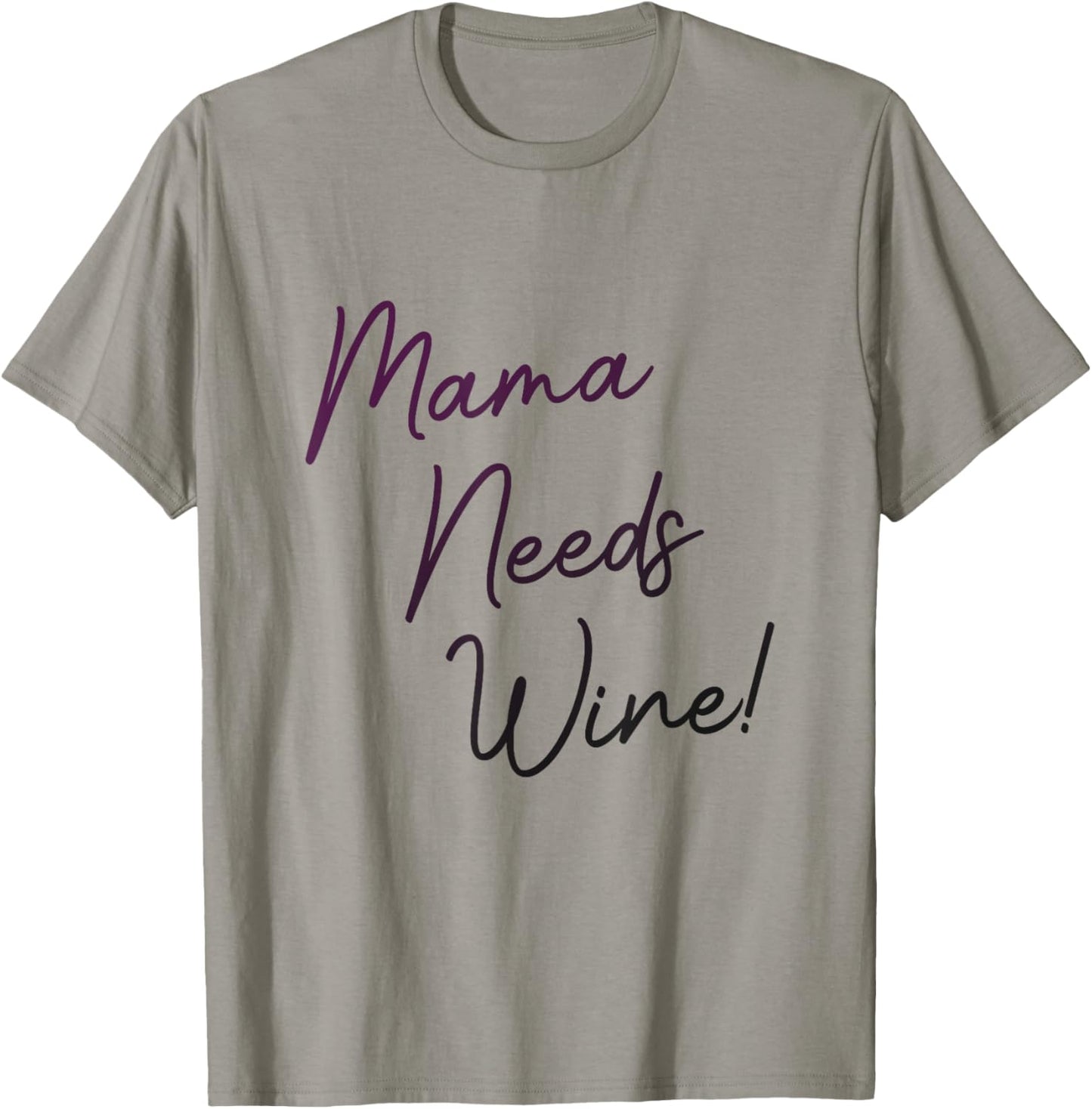 Mama Needs Wine, Funny Mom Party Gag Joke, Cute Script T-Shirt - T-Shirt | Sand