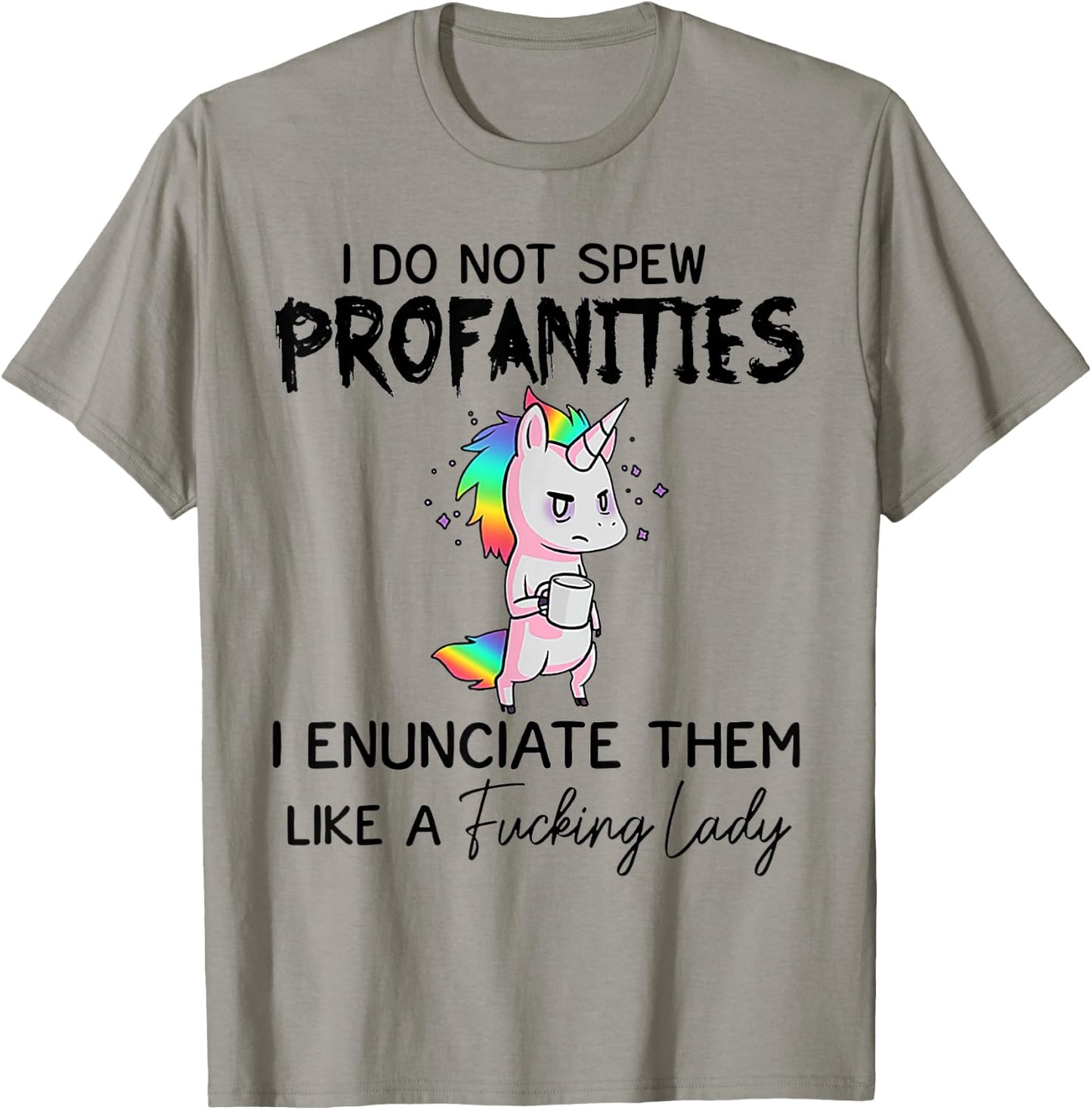 Unicorn I Don't Spew Profanities I Enunciate Them T-Shirt - T-Shirt | Sand