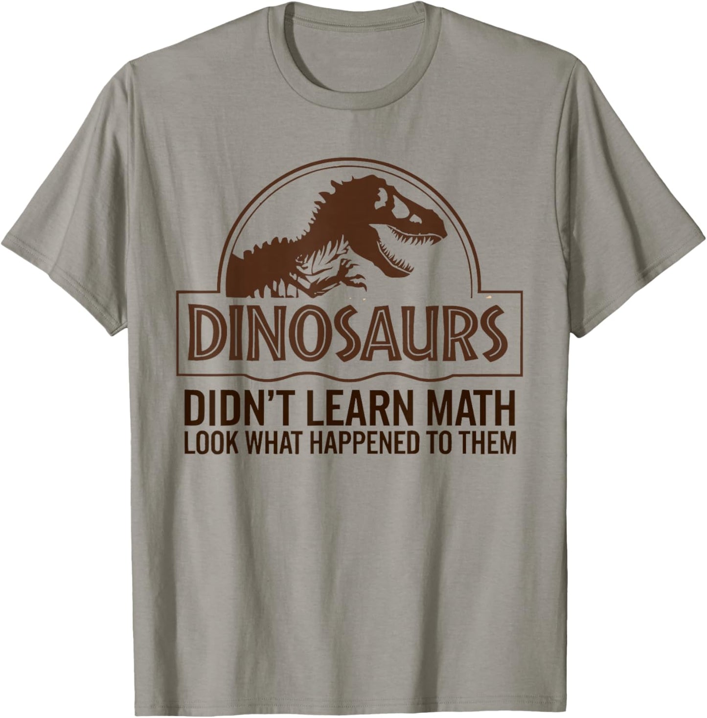 Funny Mathematics Math Teacher, Dinosaurs Didn't Learn Math T-Shirt - T-Shirt | Sand