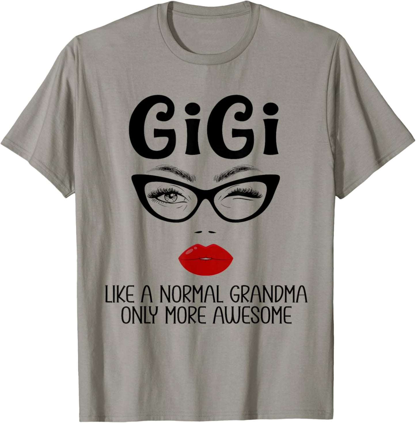 Gigi Like A Normal Grandma Only More Awesome Funny Gigi T-Shirt - T-Shirt | Sand