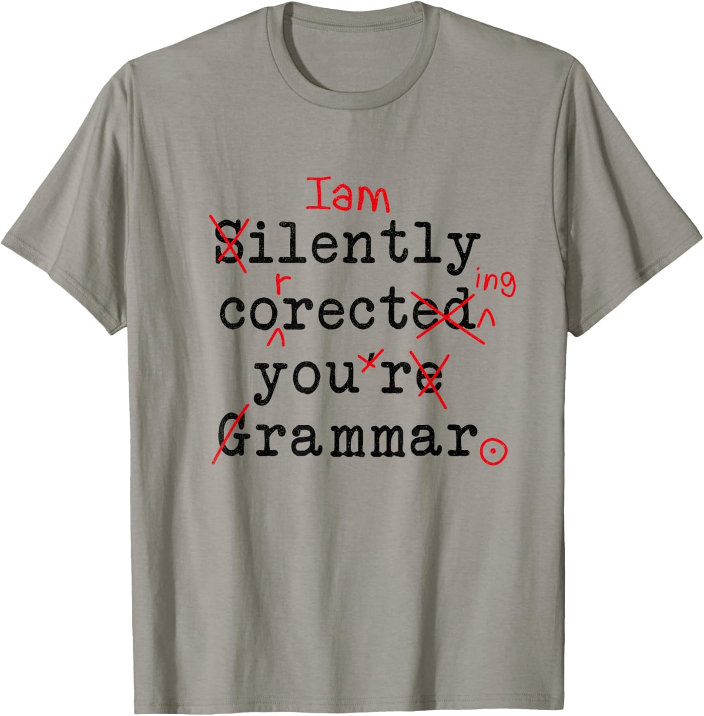 I'm Silently Correcting Your Grammar Funny Sarcastic Teacher T-Shirt - T-Shirt | Sand