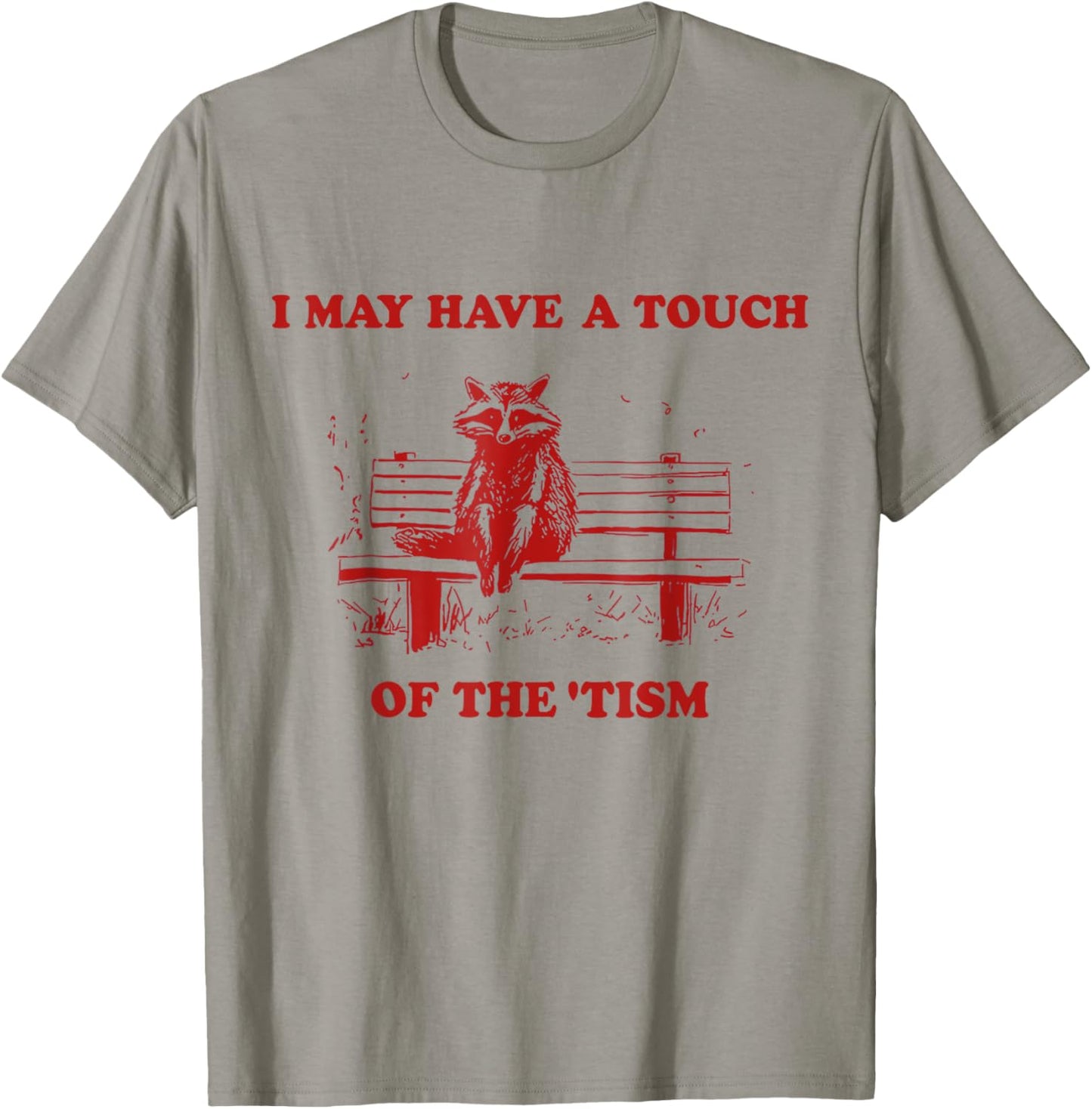 Raccoon I May Have A Touch Of The Tism T-Shirt - T-Shirt | Sand