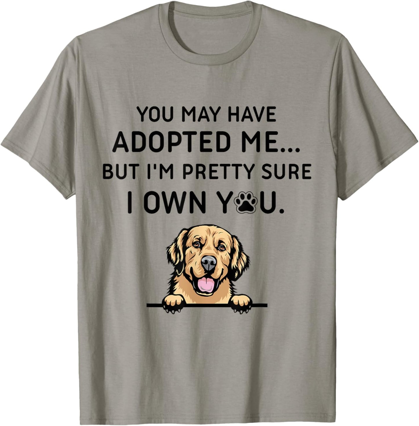 You May Have Adopted Me But I'm Pretty Sure I Own You Dog Women T-Shirt - T-Shirt | Sand