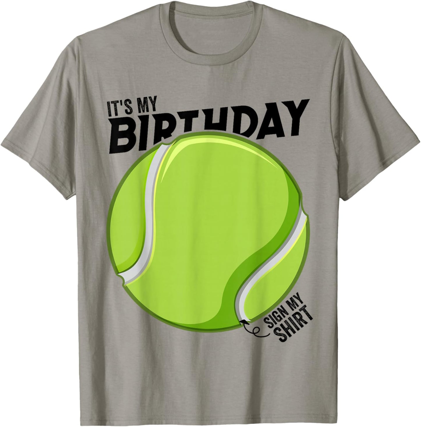 It's My Birthday Sign My Shirt Tennis Birthday Party T-Shirt - T-Shirt | Sand