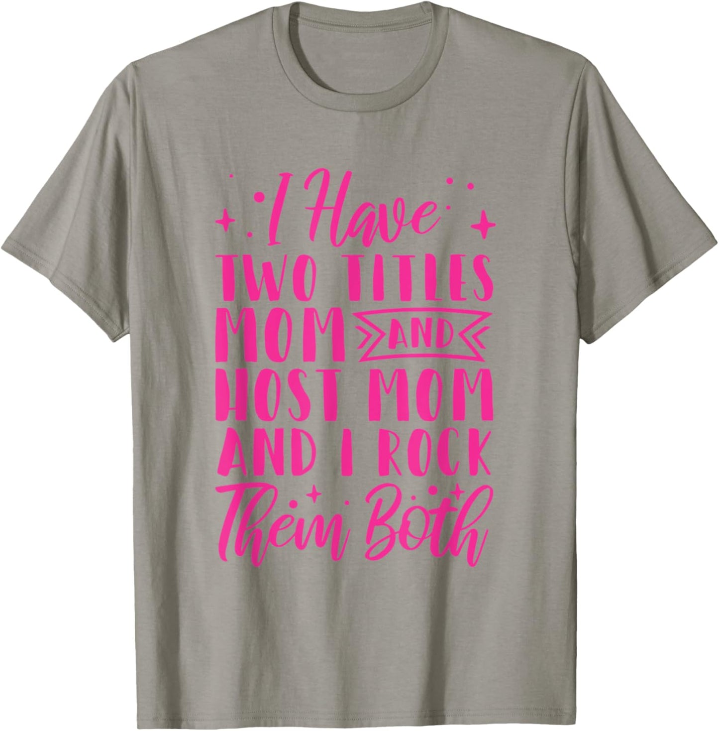 I Have Two Titles Mom And Host Mom And I Rock Them Both T-Shirt - T-Shirt | Sand
