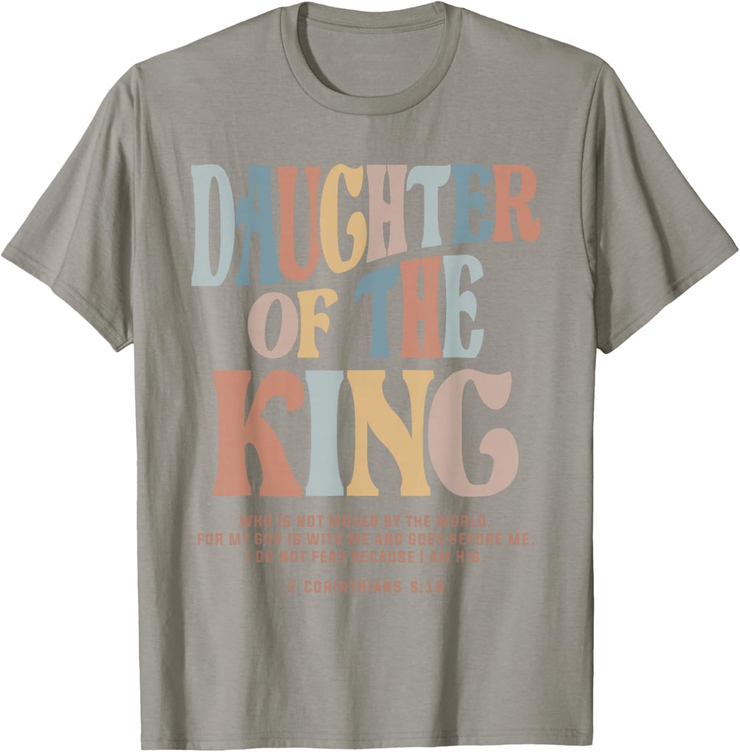 Daughter of the King - Christian Quote 2 Corinthians 6:18 T-Shirt - T-Shirt | Sand