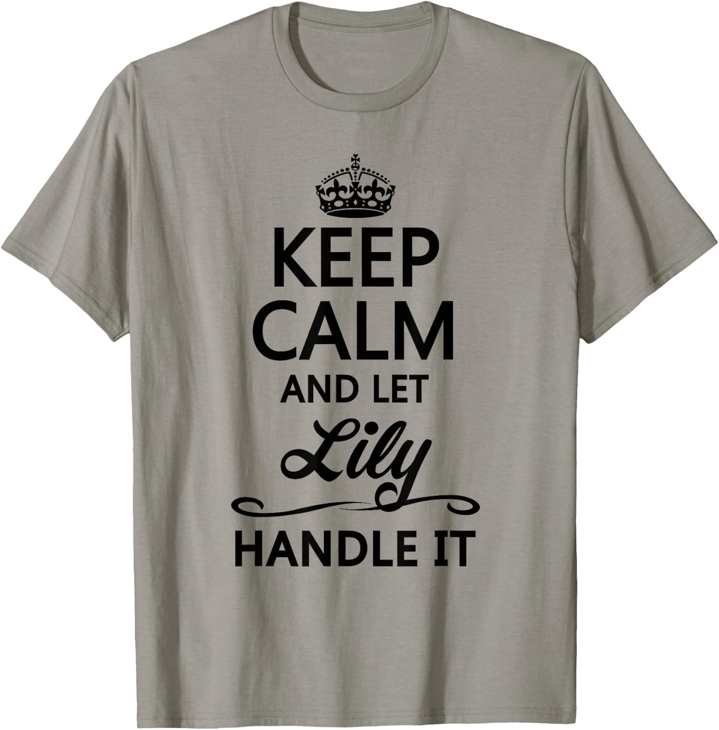 Keep Calm and let Lily Handle It | Funny Name Gift T-Shirt - T-Shirt | Sand