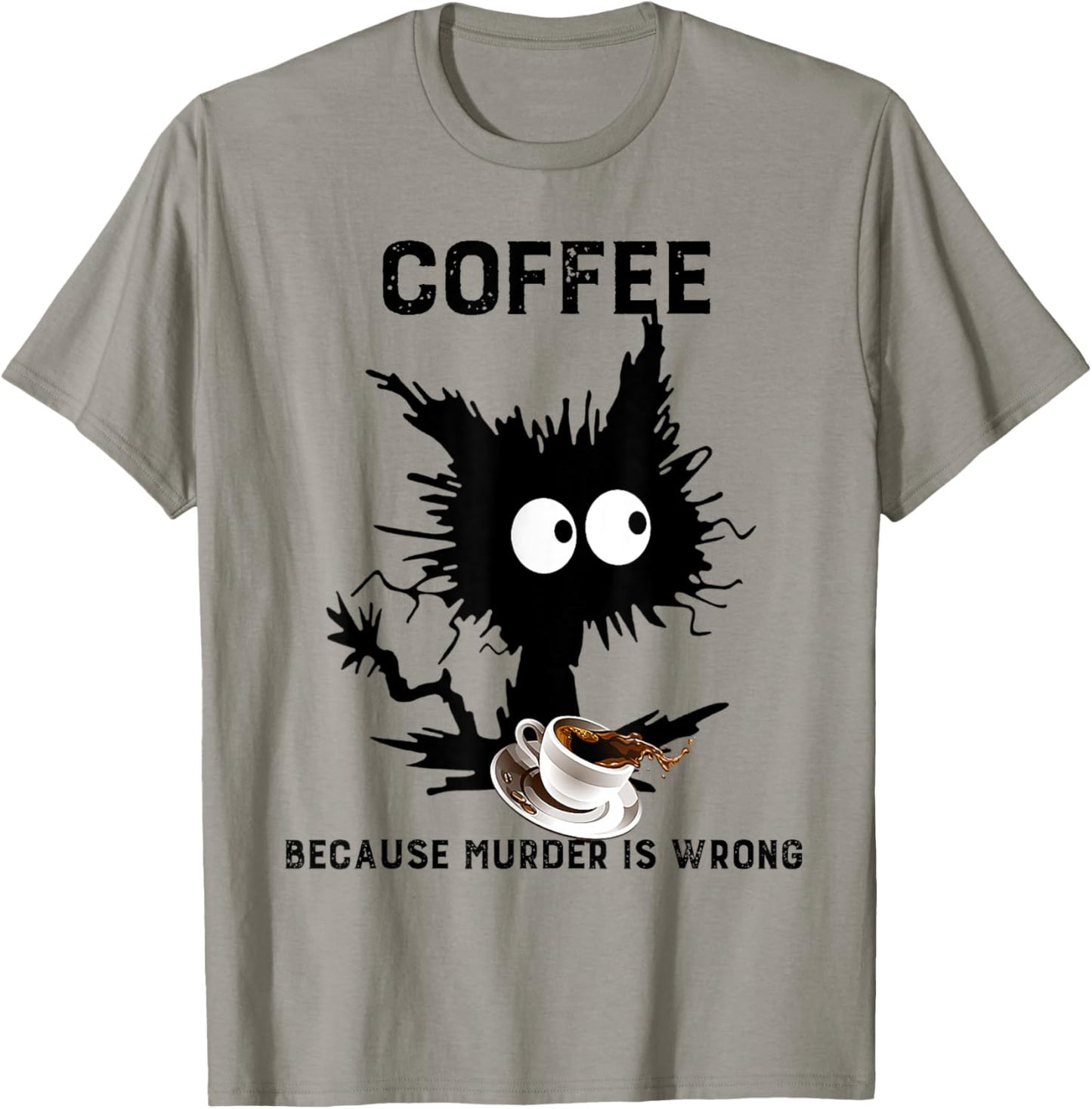 Coffee Because Murder Is Wrong Black Cat Caffeine Funny Meme T-Shirt - T-Shirt | Sand