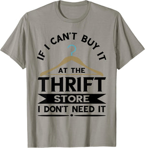 Thrifting If I Can't Buy It On The Thrift Store Thrifter T-Shirt - T-Shirt | Sand