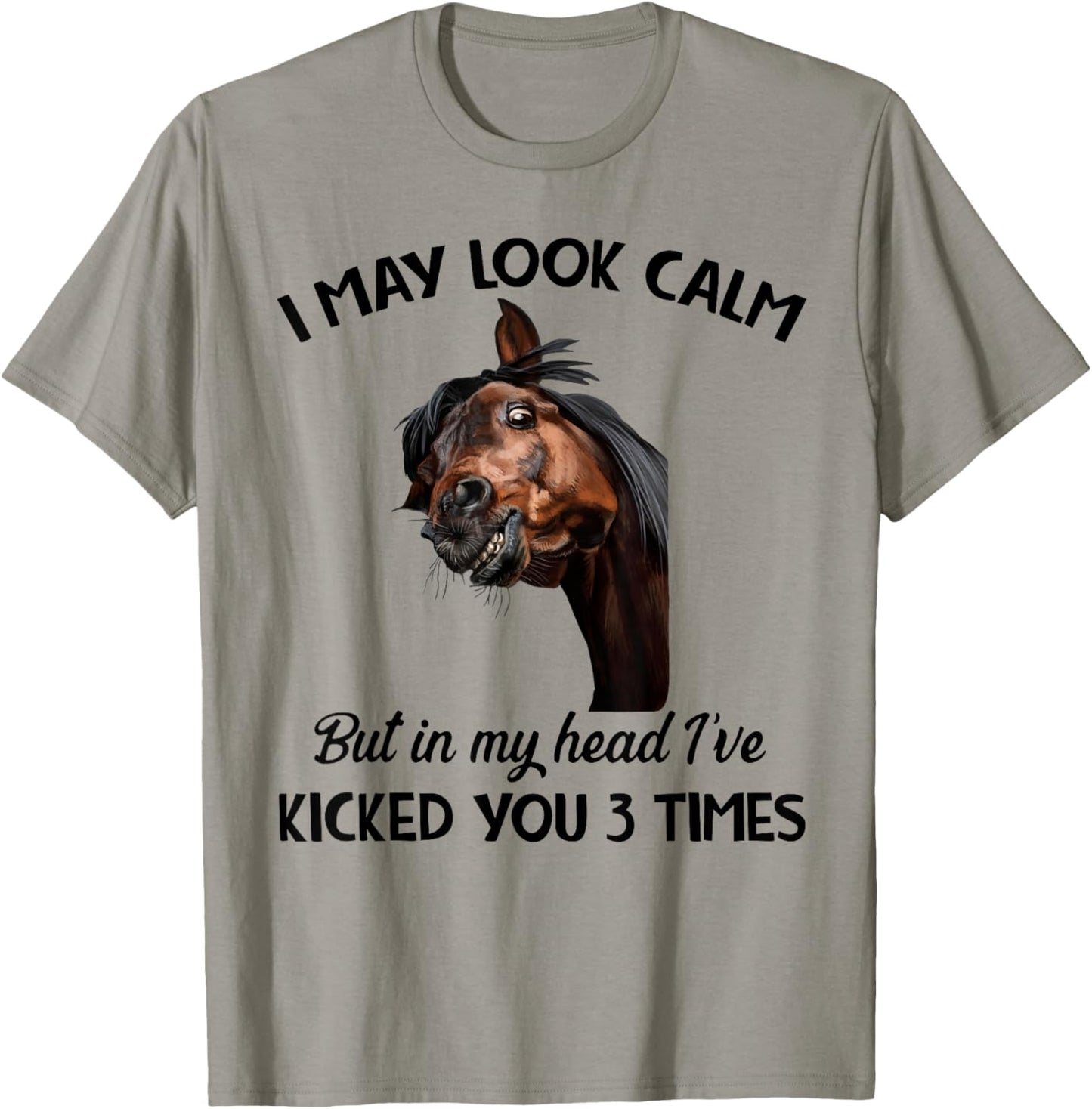 I may look calm but in my head I've kicked you 3 times T-Shirt - T-Shirt | Sand