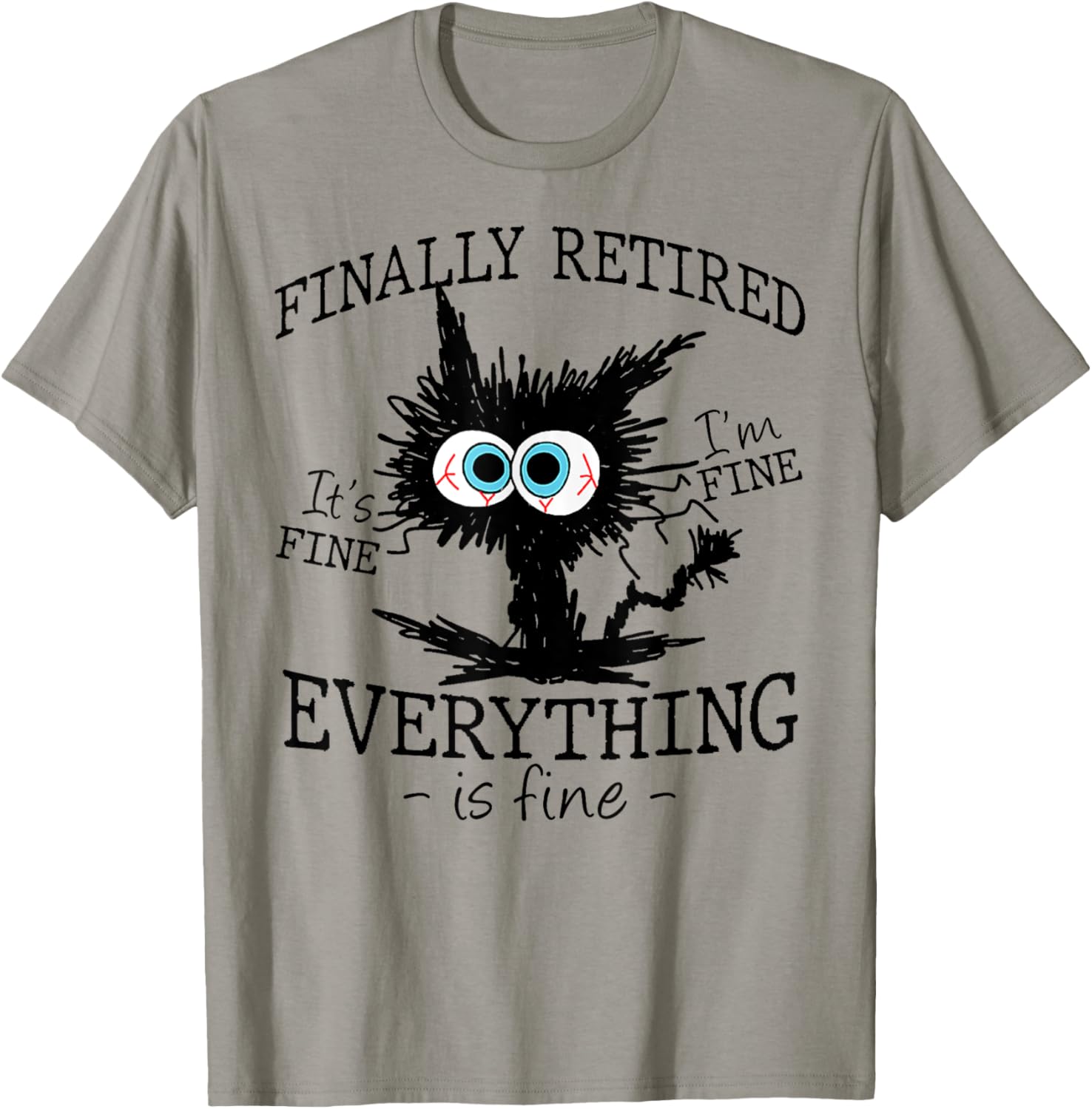 Retired It's Fine I'm Fine Everything Is Fine Retirement Cat T-Shirt - T-Shirt | Sand