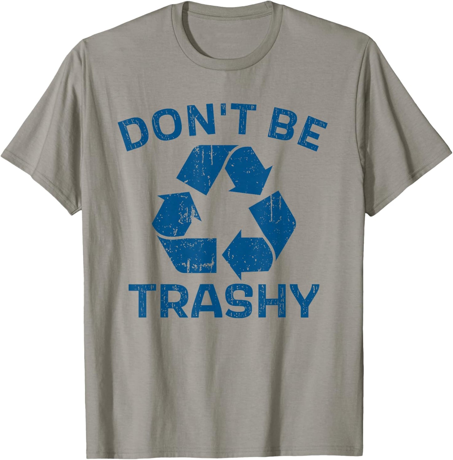 Earth Day Don't Be Trashy Recycle Save Our Planet T-Shirt - T-Shirt | Sand