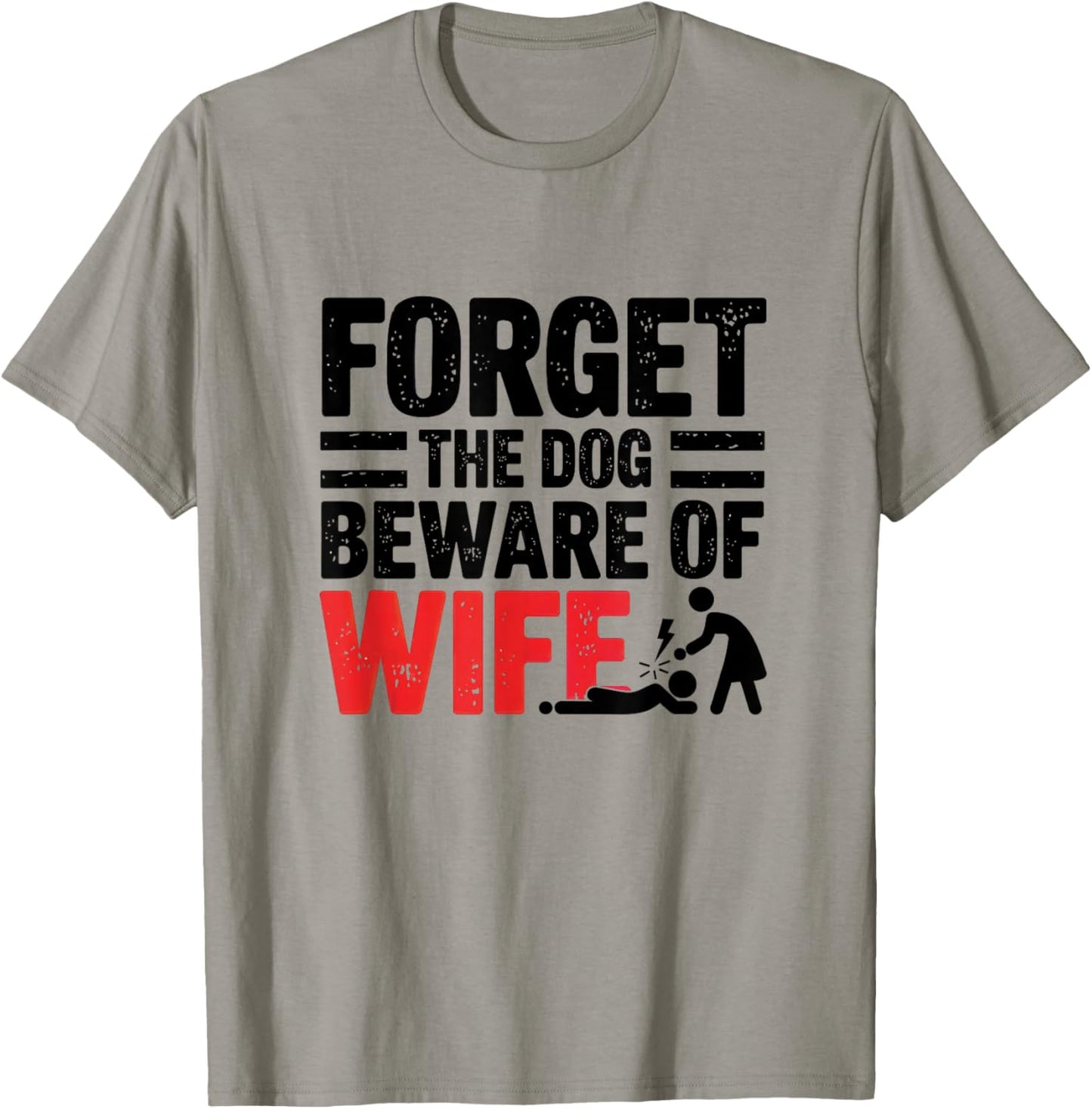 Forget The Dog Beware of Wife Funny Husband T-Shirt - T-Shirt | Sand