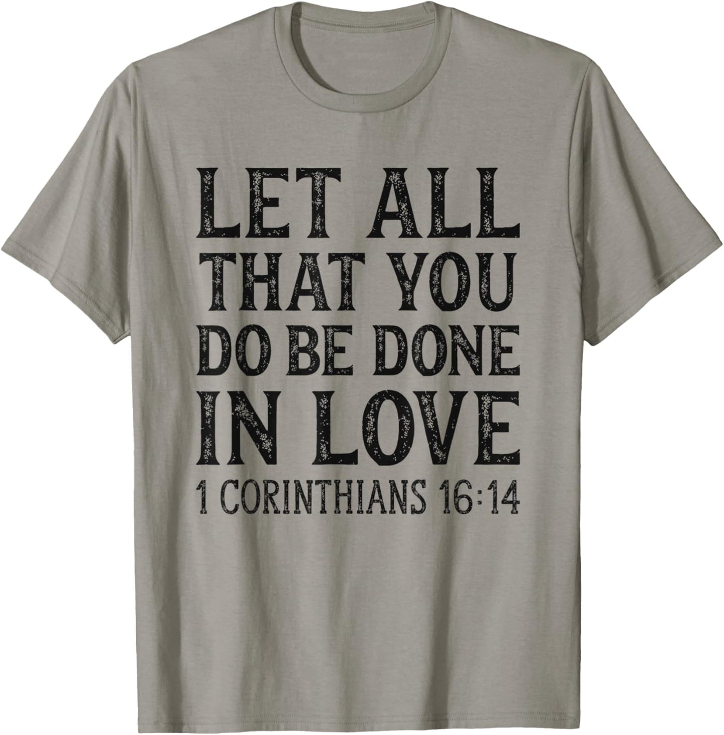 Let All That You Do Be Done In Love Bible Christian T-Shirt - T-Shirt | Sand