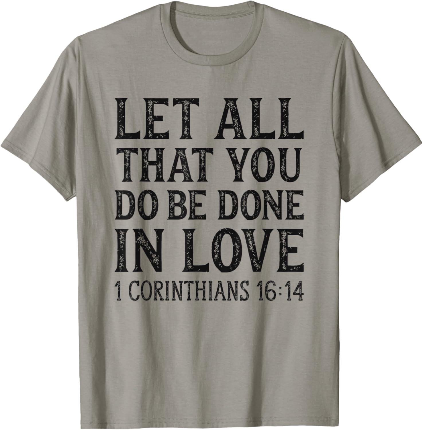 Let All That You Do Be Done In Love Bible Christian T-Shirt - T-Shirt | Sand