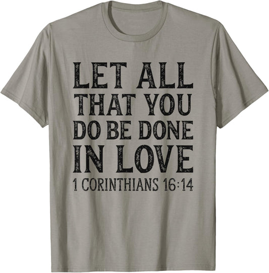 Let All That You Do Be Done In Love Bible Christian T-Shirt - T-Shirt | Sand