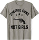 Retro Pink Control Guns Not Girls Shirt T-Shirt - T-Shirt | Sand
