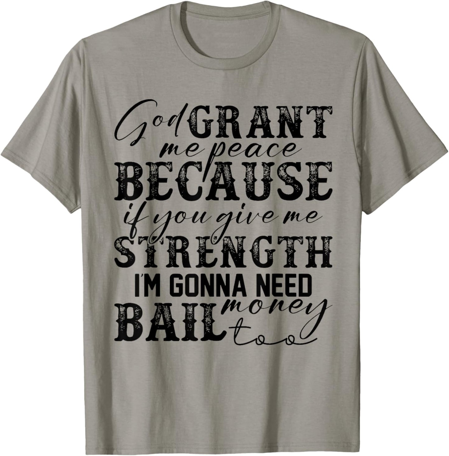 God Grant Me Peace Strength Funny Christian Faith Jesus T-Shirt - T-Shirt | Sand