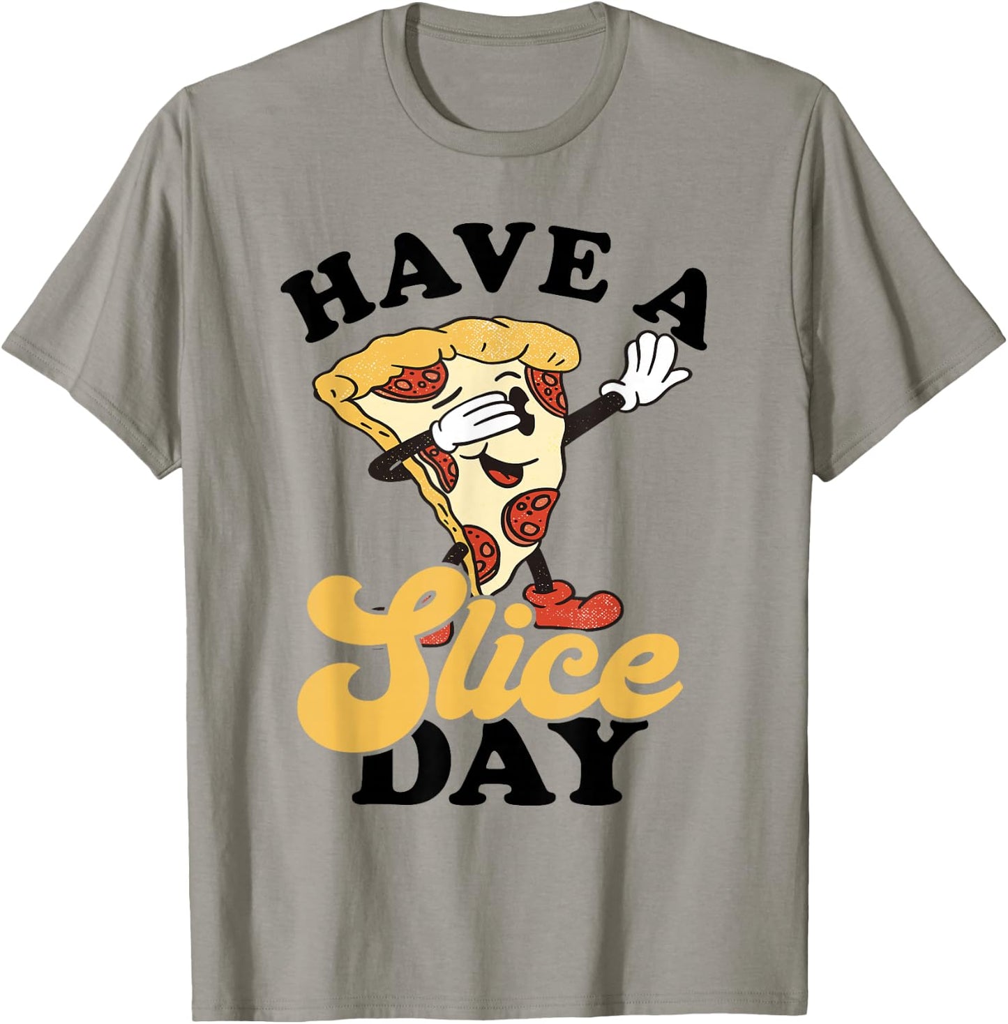 Pizza Pepperoni Pizza Slice Pizza Lover Have A Slice Day T-Shirt - T-Shirt | Sand