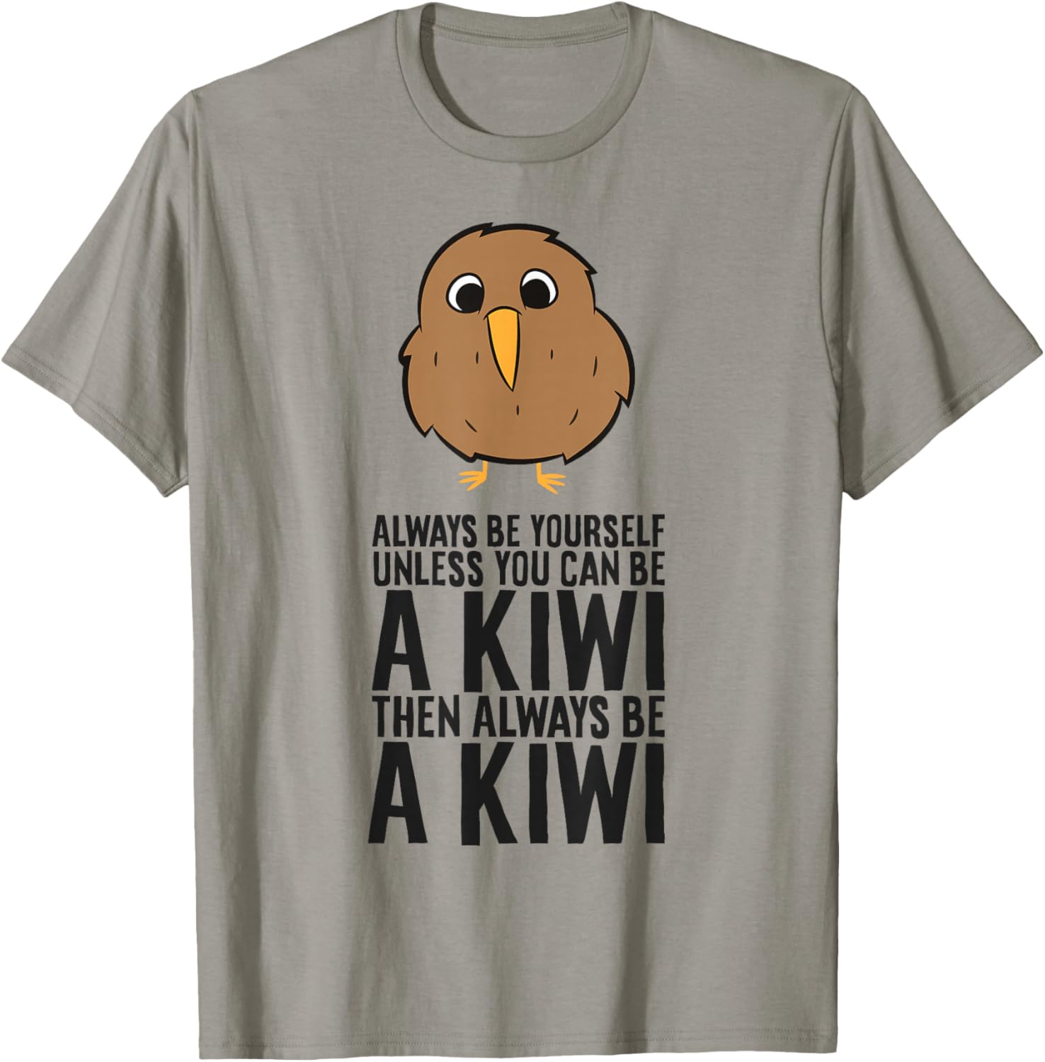 Always Be Yourself Unless You Can Be A Kiwi T-Shirt - T-Shirt | Sand