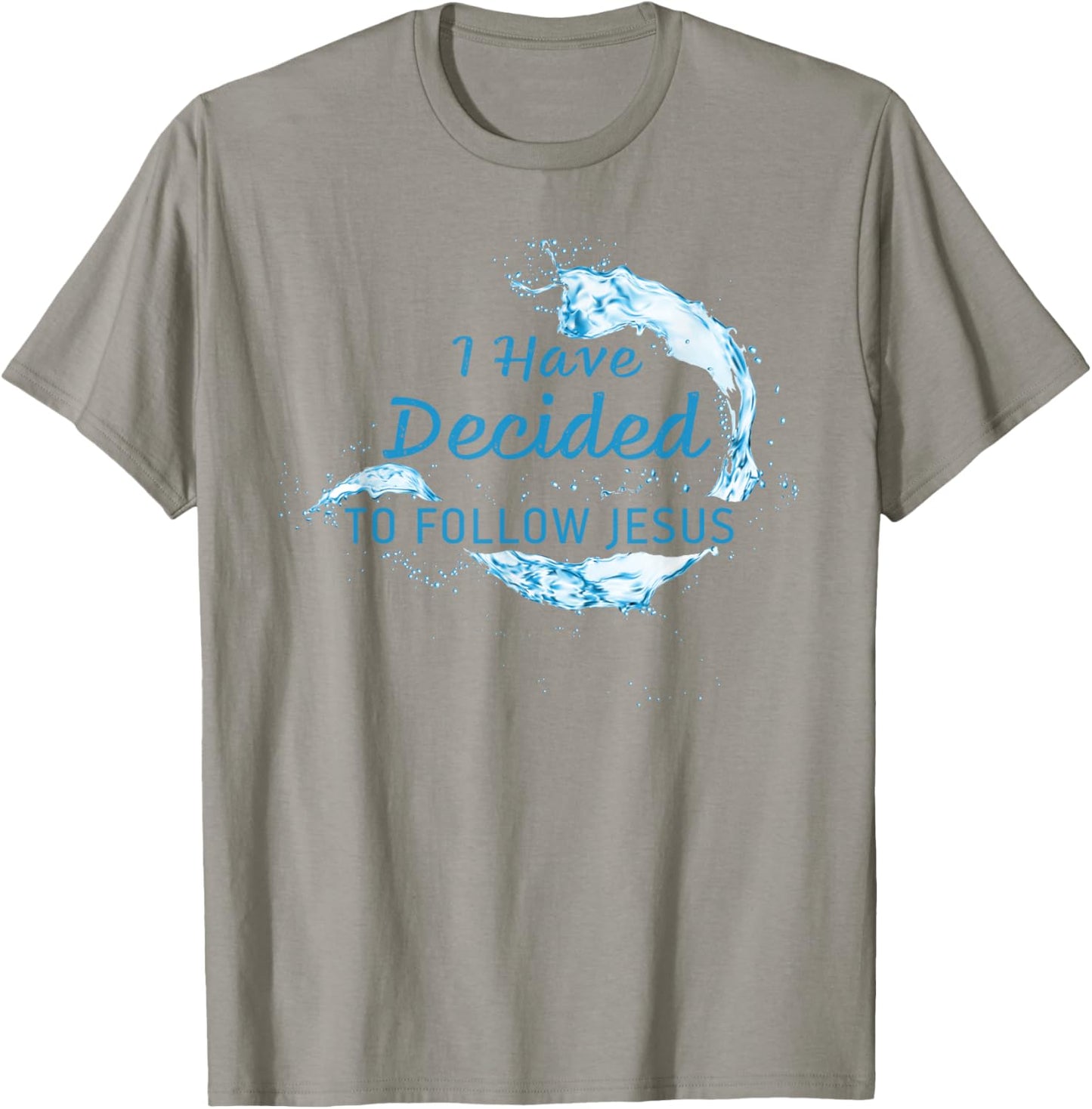 I have Decided to Follow Jesus: Christian Faith Baptism T-Shirt - T-Shirt | Sand