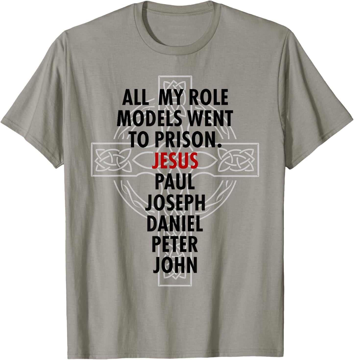 All My Role Models Went To Prison - Jesus T-Shirt - T-Shirt | Sand