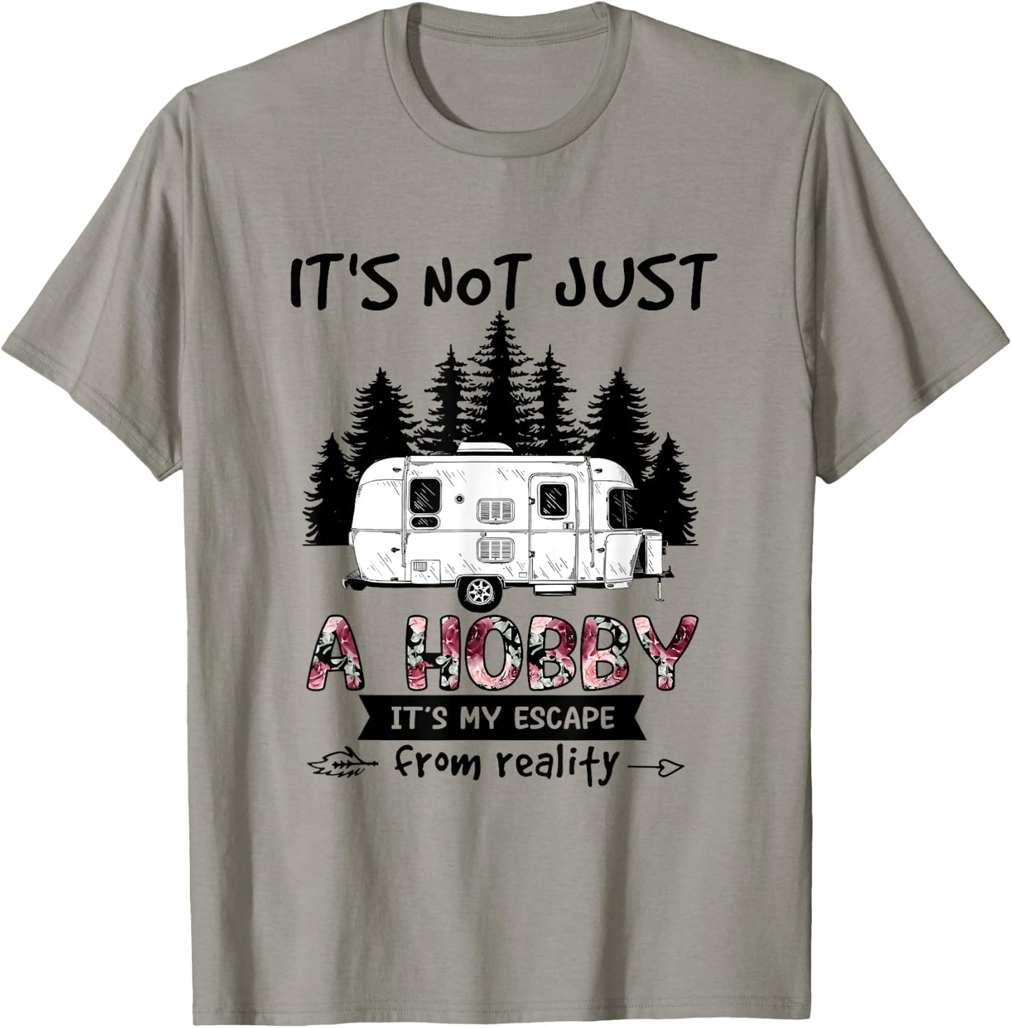 It's Not Just A Hobby It's My Escape From Reality Camping T-Shirt - T-Shirt | Sand